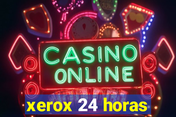 xerox 24 horas