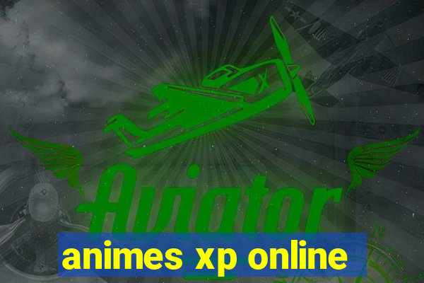 animes xp online