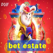 bet estate