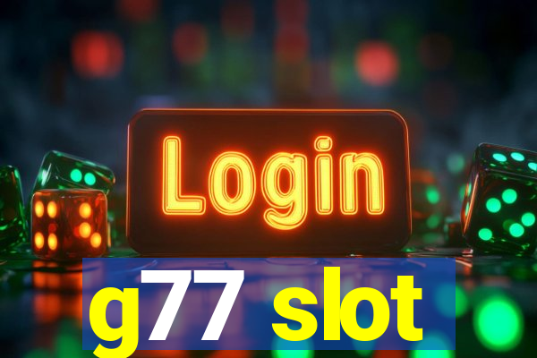 g77 slot