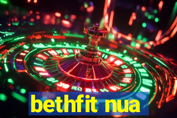 bethfit nua