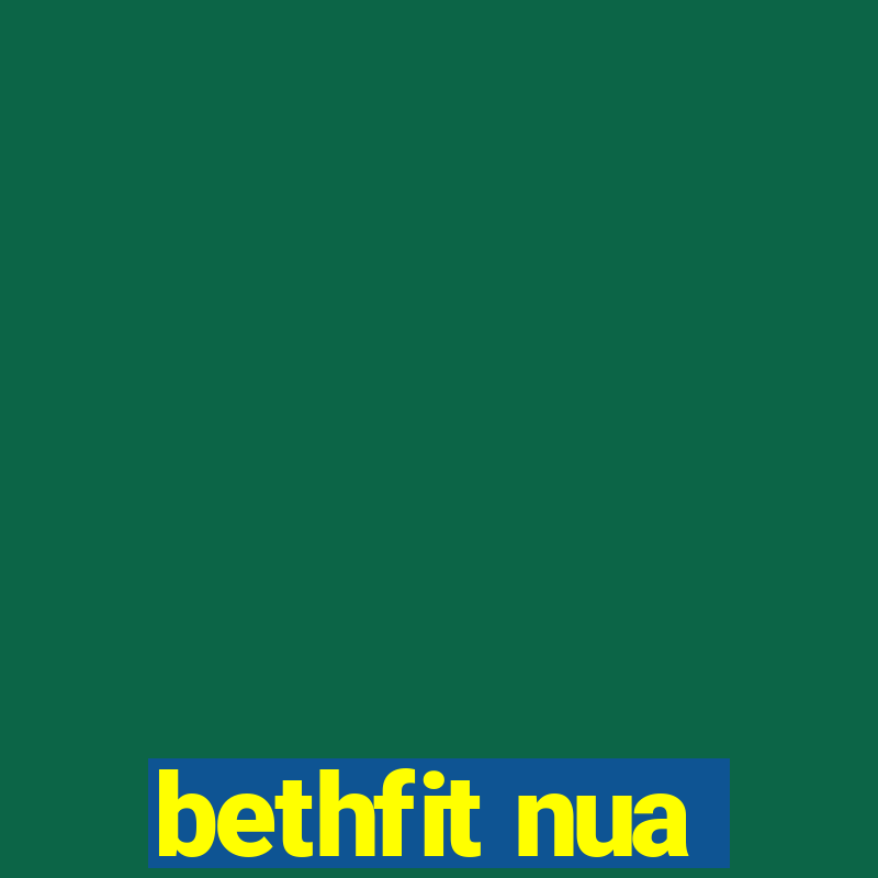 bethfit nua