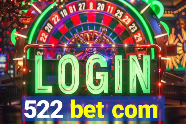 522 bet com