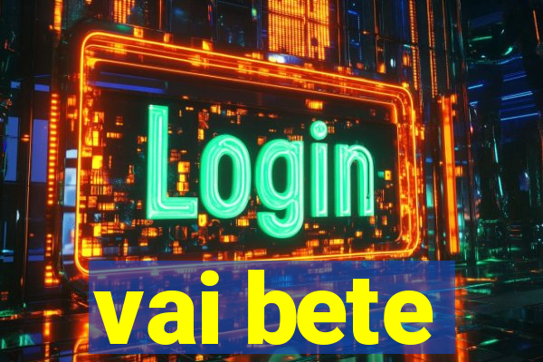 vai bete