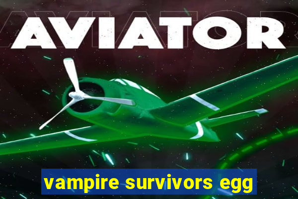 vampire survivors egg