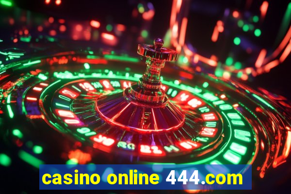 casino online 444.com