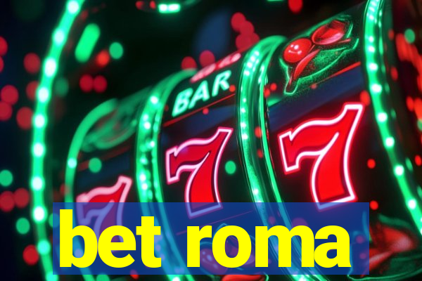 bet roma