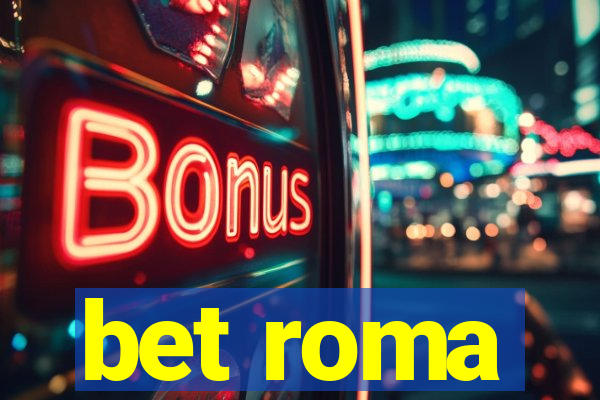 bet roma