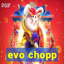 evo chopp