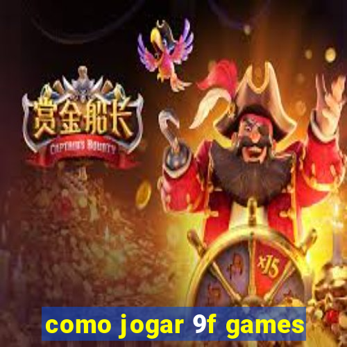 como jogar 9f games