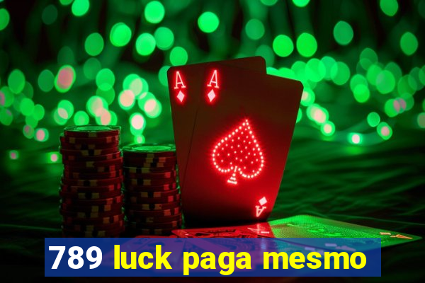 789 luck paga mesmo