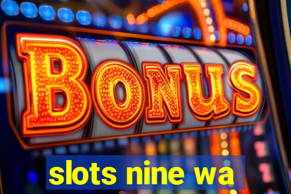 slots nine wa