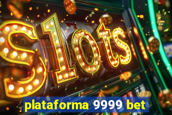 plataforma 9999 bet