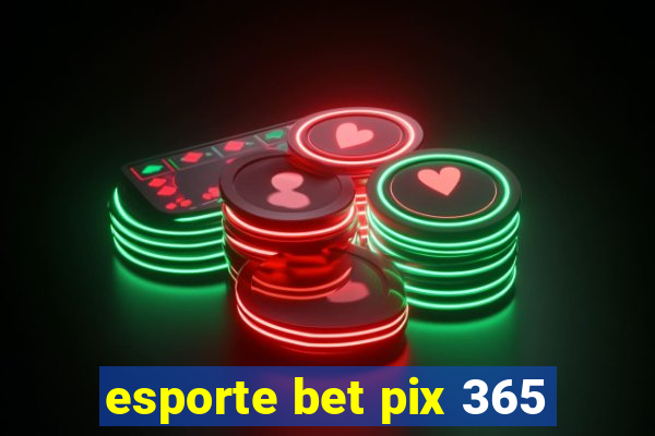 esporte bet pix 365