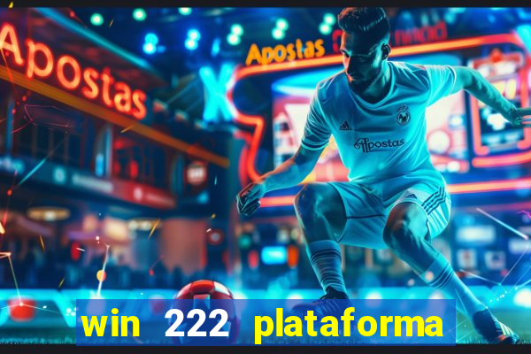 win 222 plataforma de jogos