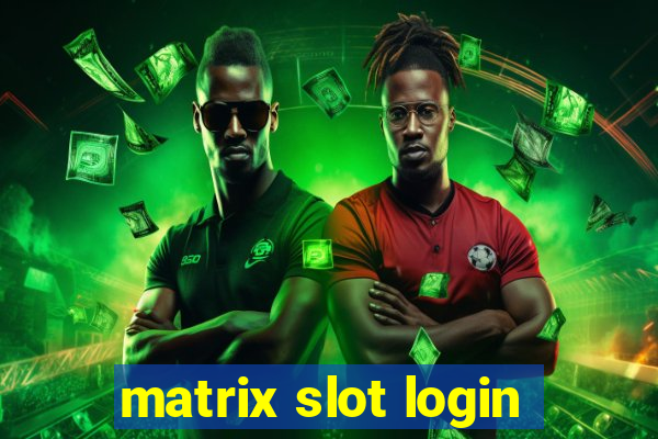 matrix slot login