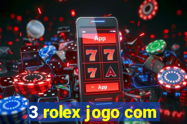 3 rolex jogo com