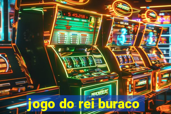 jogo do rei buraco