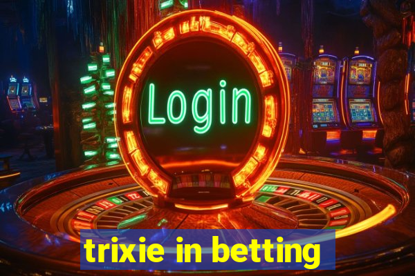 trixie in betting