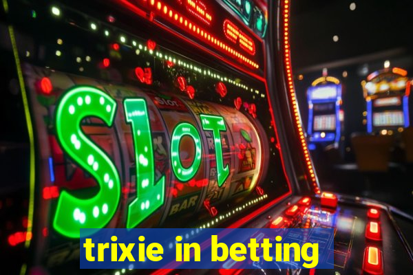 trixie in betting