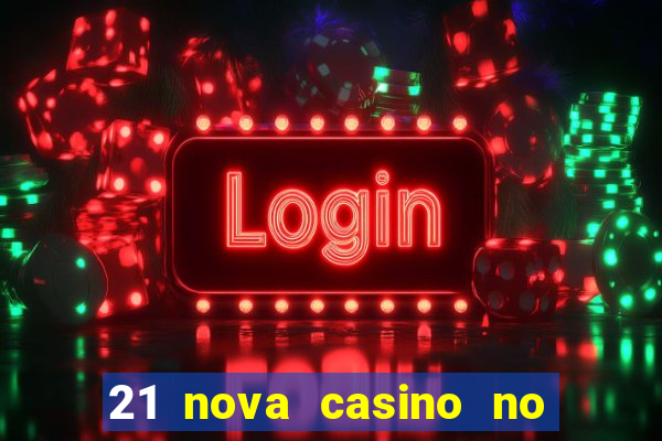 21 nova casino no deposit bonus