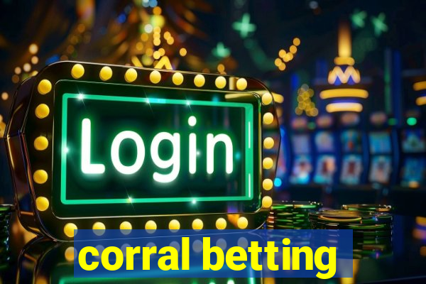 corral betting