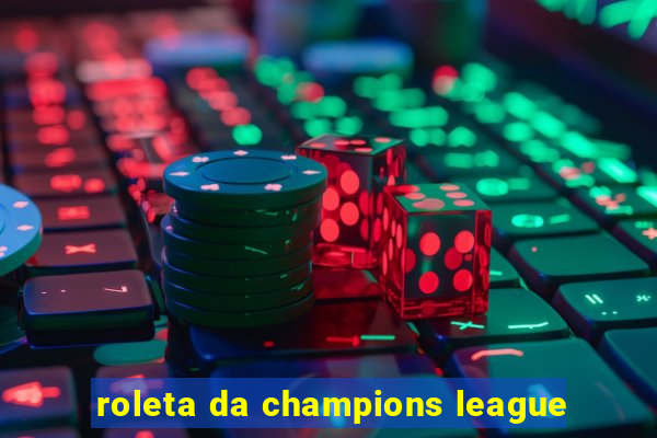 roleta da champions league