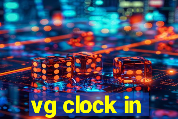 vg clock in