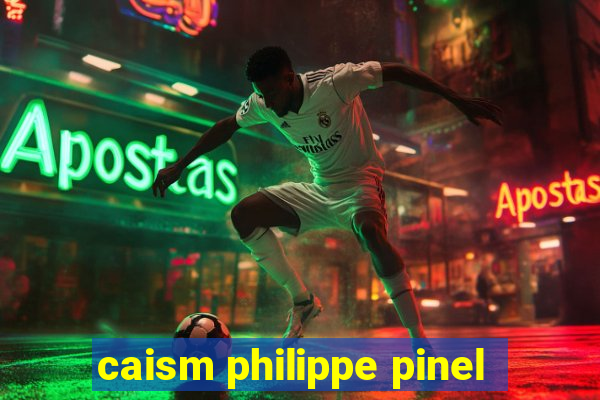 caism philippe pinel