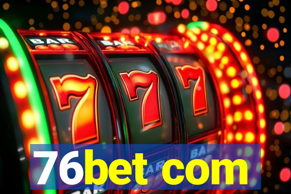 76bet com