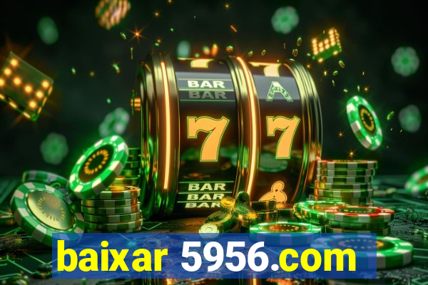 baixar 5956.com