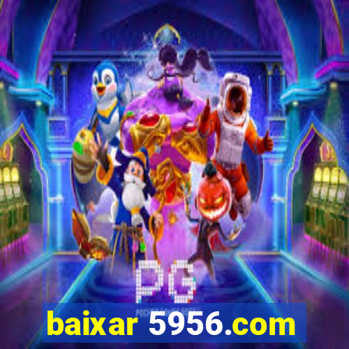 baixar 5956.com