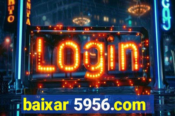 baixar 5956.com