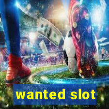 wanted slot