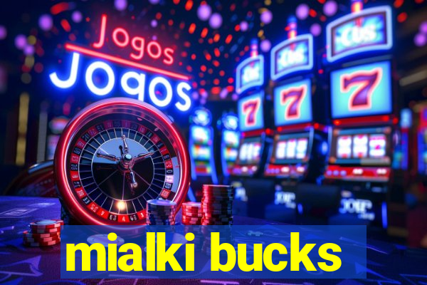 mialki bucks