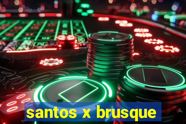 santos x brusque