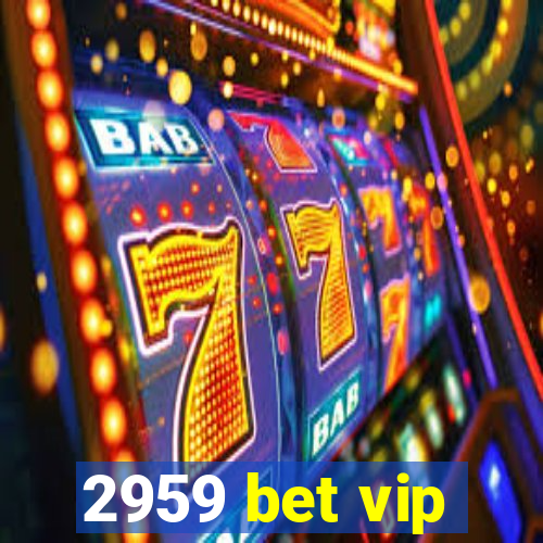 2959 bet vip