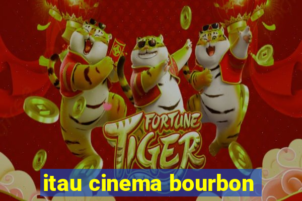 itau cinema bourbon