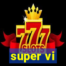 super vi