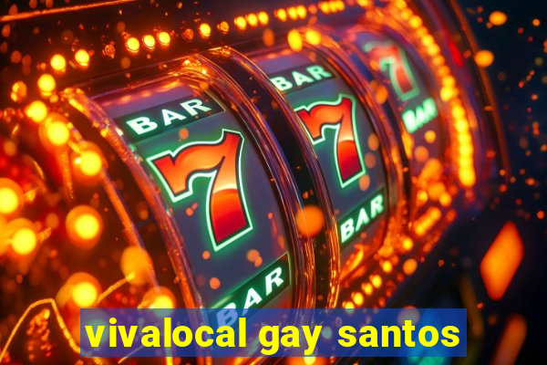 vivalocal gay santos