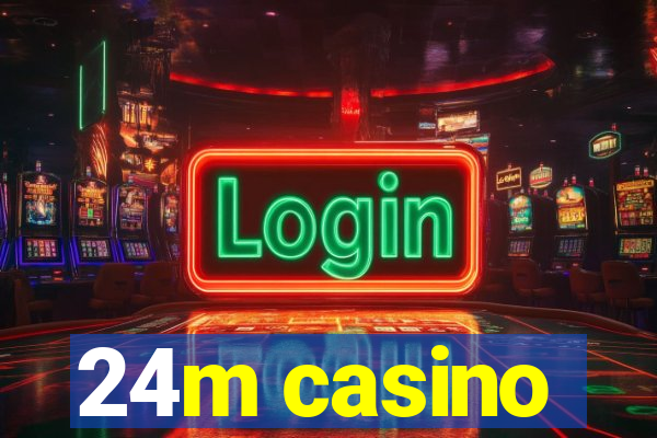 24m casino