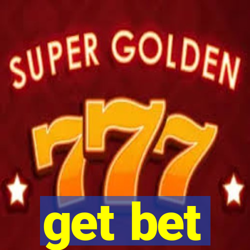 get bet