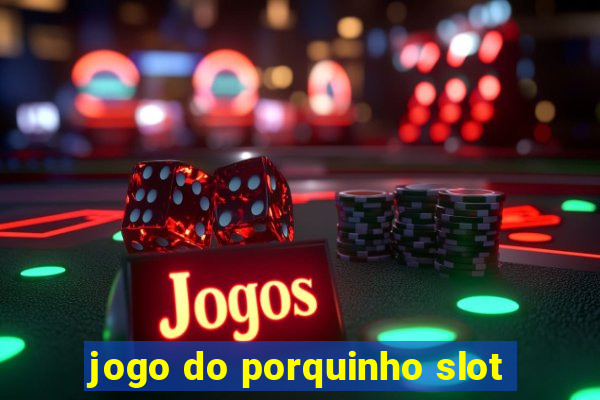 jogo do porquinho slot