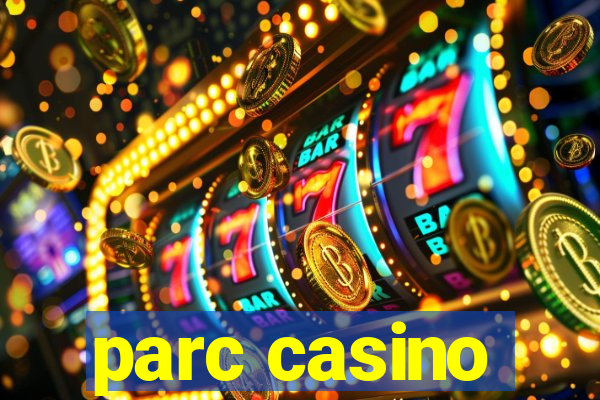 parc casino