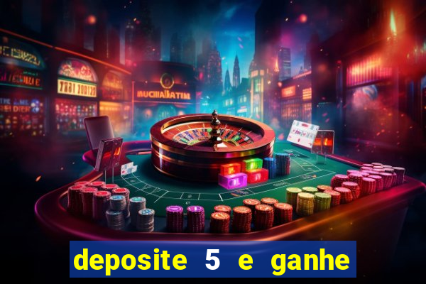 deposite 5 e ganhe 50 reais