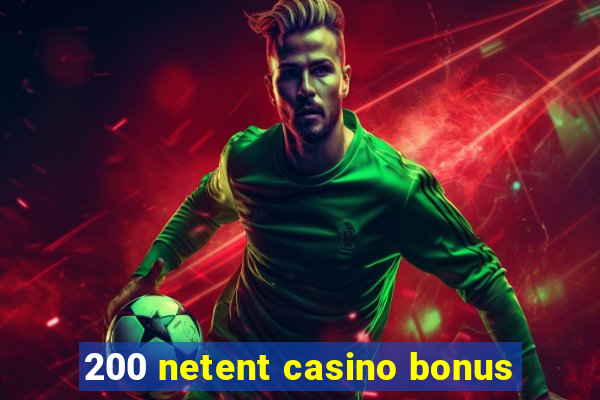 200 netent casino bonus