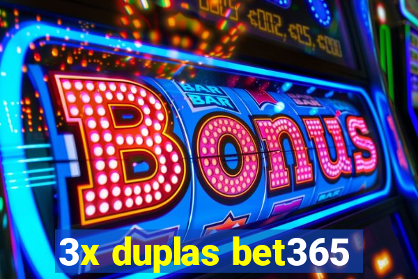 3x duplas bet365