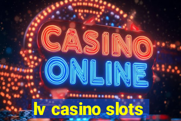 lv casino slots