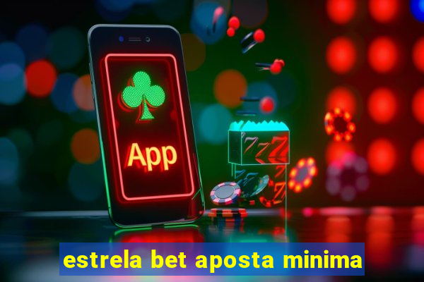 estrela bet aposta minima