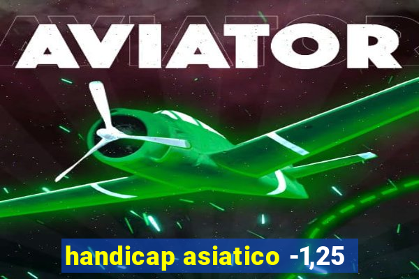 handicap asiatico -1,25